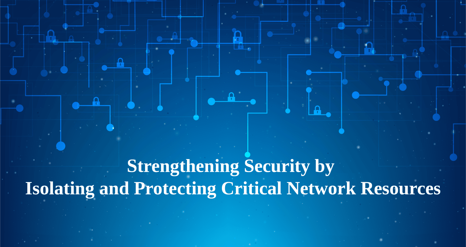 Micro-segmentation : A Critical layer in Enterprise Network Security